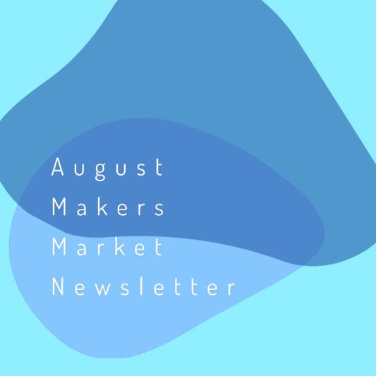 August Makers Market Newsletter