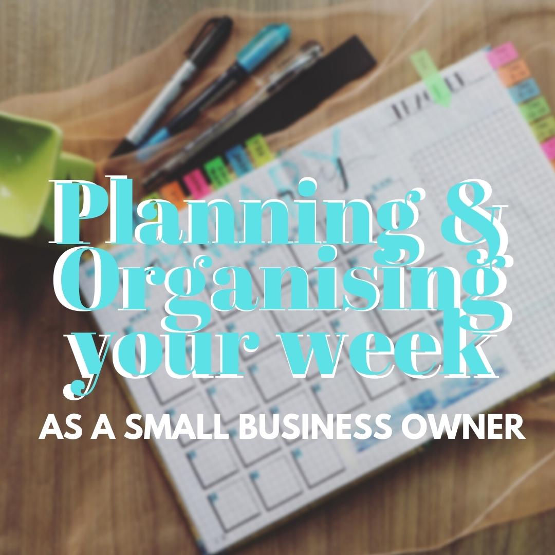 Planning & Organising Your week as a small business owner